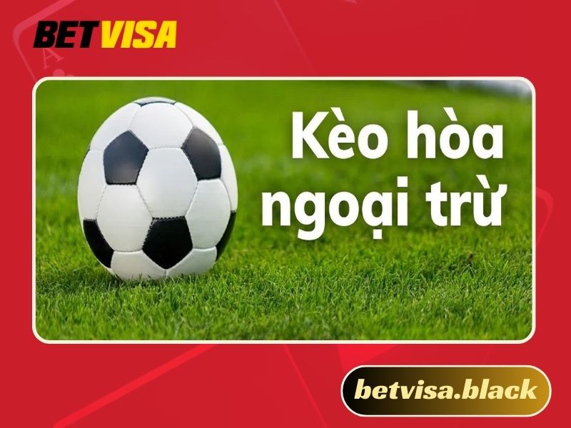 Kèo hoà ngoại trừ