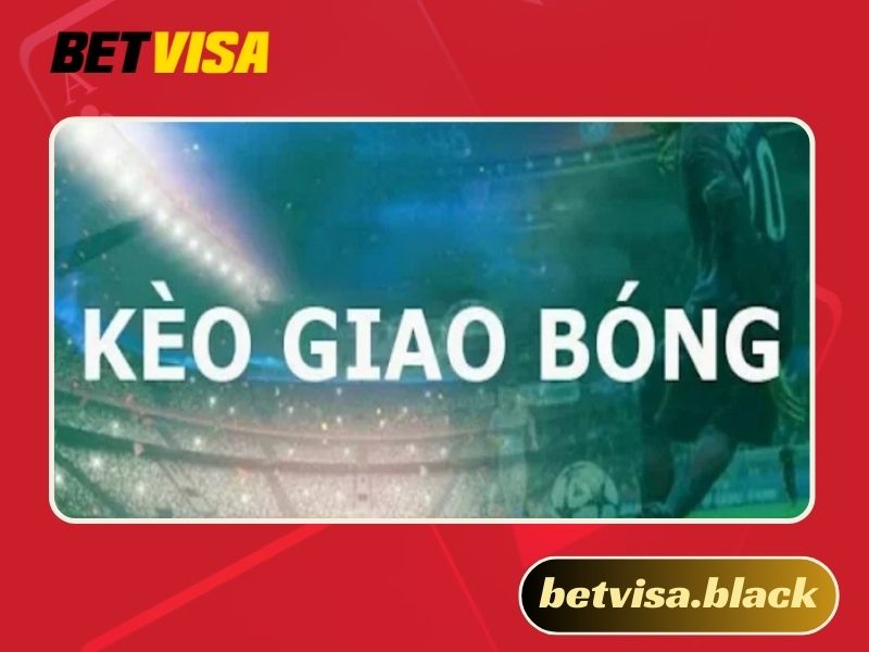 kèo giao bóng trước